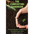 The Composting Handbook: The Step-by-Step Guide to Produce Fertile Compost from Organic Waste - Paperback